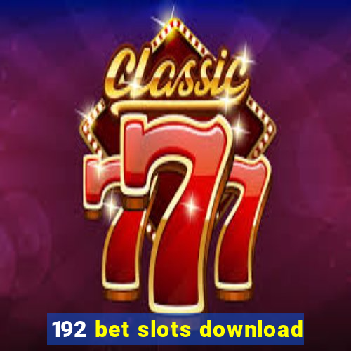 192 bet slots download